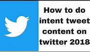 How to do intent tweet content on twitter 2018