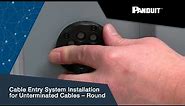 Cable Entry System Installation for Unterminated Cables – Round