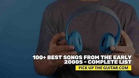 100+ Best Songs of the Early 2000s – Complete List