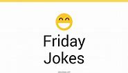 148  Friday Jokes And Funny Puns - JokoJokes