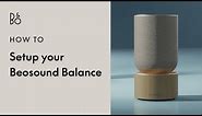 Beosound Balance - Setup - Innovative, wireless home speaker | Bang & Olufsen