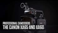 The new Canon XA65 and XA60 - Shoot, record and stream in superb detail