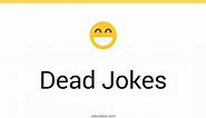 146  Dead Jokes And Funny Puns - JokoJokes