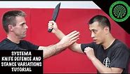 Systema Knife Defence and Stance Variations Tutorial