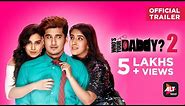 Who's Your Daddy - 2 | Official Trailer | Starring Bhavin B , Sameeksha Sud, Anushka S | ALTBalaji