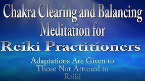 Guided, Self-Reiki Chakra Balancing and Clearing Meditation