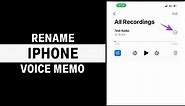 How To Rename Voice Memos On iPhone - FULL GUIDE