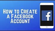 How to Create a Facebook Account - Sign Up & Customize Profile