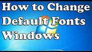 How to Change Default Fonts in Windows 7