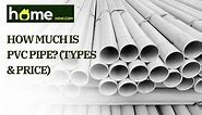 How Much Is PVC Pipe? (Types & Price)