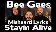 SO SO FUNNY!!! - The Bee Gees Misheard Lyrics - Stayin Alive (With Stevie Riks)