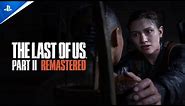 The Last of Us Part II Remastered - Launch Trailer | PS5 Games