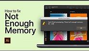 Adobe Illustrator - How To Fix “Not Enough Memory” Error