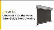 Zipscreen | Ultra-Lock on the Veue Wire Guide Drop Awning | Instructional Video