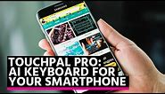 TouchPal Pro Review: The AI Keyboard for your Smartphone