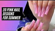 20 Pink Nail designs that will make this summer pop!
