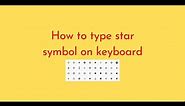 How to type star symbol on keyboard