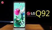 LG Q92 Price, Official Look, Design, Specifications, 6GB RAM, Camera, Features, and Sale Details