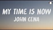 My Time Is Now (Lyrics) - John Cena Theme song