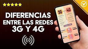 ¿Cuáles son las Diferencias Principales Entre las Redes 3G y 4G? - Todo lo qué Debes Saber