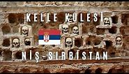 Niş Kelle Kulesi | Cele Kula | Skull Tower | Sırbistan Niş Gezilecek Yerler