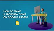 How To Make A Jeopardy Game On Google Slides?