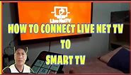 HOW TO CONNECT LIVENET TV APP. TO SMART TV