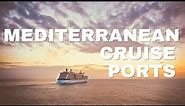 Top 15 Mediterranean Cruise Ports You Can't Miss