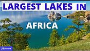 Top 10 Largest Lakes in Africa.