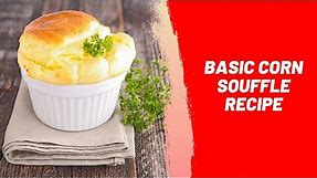 Basic Corn Souffle Recipe