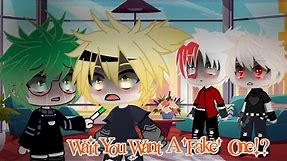 Wait You Want A 'Fake' One!? - meme//MHA - TdBkDk | AU