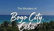 The Wonders of Bogo City, Cebu