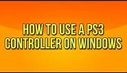 How to Use A Playstation 3 Controller on Windows (Updated Version)