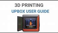UpBox 3D Printer User Guide