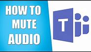How to Mute Audio in Microsoft Teams! (SIMPLE)