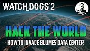 INVADE BLUMES DATA CENTER | WATCH DOGS 2 GUIDE