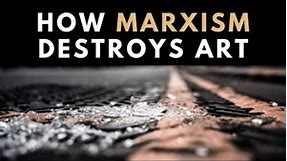 How Marxism Destroys Art. #Marxistart #Marxismconsequences