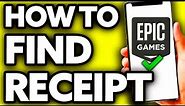How To Find Your Epic Games Receipt (EASY!)