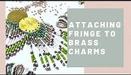 How to Attach Fringe to Brass Connectors/Charms - Easy Tutorial