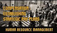 Compensation : Establishing Strategic Pay Plans l Human Resource Management
