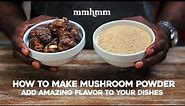 How to make Mushroom Powder to add amazing flavor to your dishes.