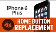 iPhone 6 Plus Home Button Replacement—How To