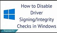 How to Disable Integrity Checks/Driver Signing in Windows 10/8/7