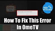 OmeTV "Restart" Error Fix 2022 | OmeTV Errors Fixed New Method 2022
