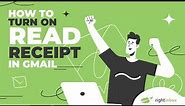 How to Turn on Read Receipt in Gmail