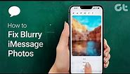 How to Fix Blurry iMessage Photos on iPhone - Simple Solutions