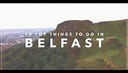 10 Top Things to Do in Belfast