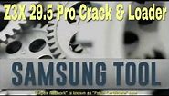 Z3X Samsung Tool Pro 29.5 Crack With Loader 2019 | By Kishan Patel_Mobile Engineer