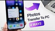 How to Transfer Photos from iPhone to PC? 4 Ways to Get Your Photos Off Your Phone