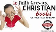 10 Faith-Growing Christian Books for Your Teen to Read